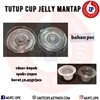 tutup cup jelly mantap