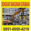 wa 0851-0050-4219, ahli bongkar bangunan surabaya