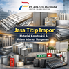 titip impor material konstruksi & sistem interior bangunan