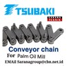 tsubaki conveyor chain for palm oil mill