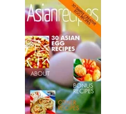Asian Recipes - 30 Eggs Creations