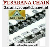 DAICHAIN CONVEYOR CHAIN PT SARANA CHAIN DAICHAIN PALM OIL & SUGARMILL