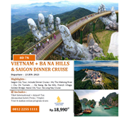 PAKET TOUR VIETNAM + BA NA HILLS & SAIGON DINNER CRUISE 8D