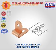 One Hole Cable Clip 16-50mm ACE Super Impex - Tembaga Murni