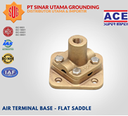 Air Terminal Base Flat Saddle  Size 5/8” Kabel 70mm Ace Super Impex