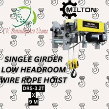 MILTON SINGLE GIRDER LOW HEADROOM WIRE ROPE HOIST 3.2 T X 9 M