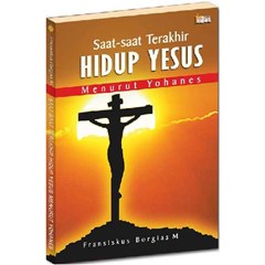 saat-saat terakhir hidup yesus