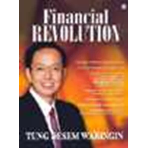 financial revolution by : mr. tung desem waringin