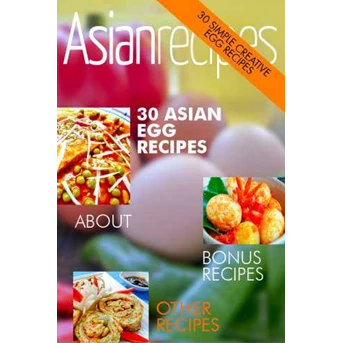 Asian Recipes - 30 Eggs Creations