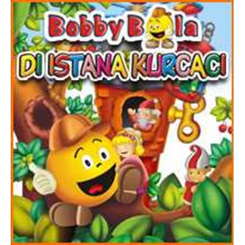 Bobby Bola di Istana Kurcaci