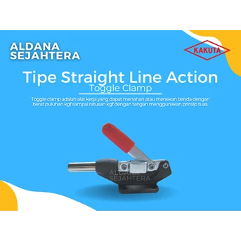 Kakuta Tipe Straight Line Action Toggle Clamp