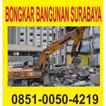 WA 0851-0050-4219, Ahli Bongkar Bangunan Surabaya